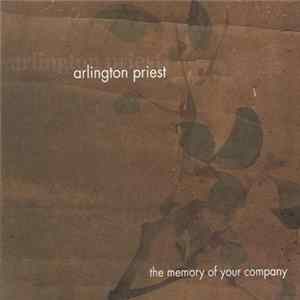 Download Arlington Priest - The Memory Of Your Company