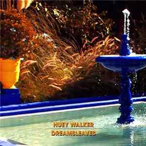 Download Huey Walker - Dreamsleaves