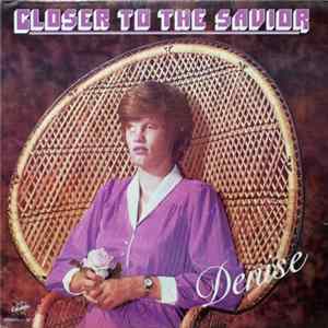 Download Denise - Closer To The Savior