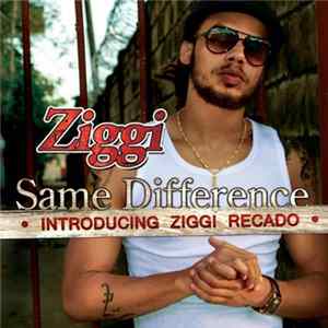 Download Ziggi Introducing Ziggi Recado - Same Difference