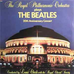 Download The Royal Philharmonic Orchestra Conducted By Louis Clark With The Royal Choral Society - Plays The Beatles 20th Anniversary Concert