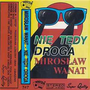 Download Mirosław Wanat - Nie Tędy Droga
