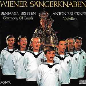 Download Wiener Sängerknaben - Anton Bruckner - Benjamin Britten - Ceremony Of Carols / Motetten