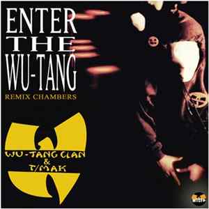 Download Wu-Tang Clan & T/Mak - Enter The Wu-Tang: Remix Chambers