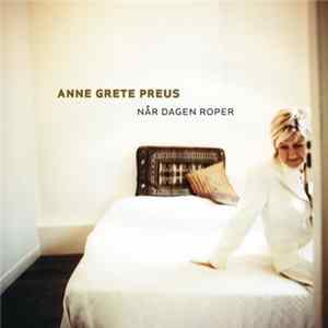 Download Anne Grete Preus - Når Dagen Roper