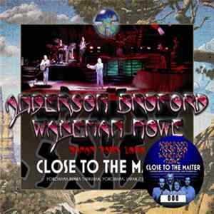 Download Anderson Bruford Wakeman Howe - Close To The Master
