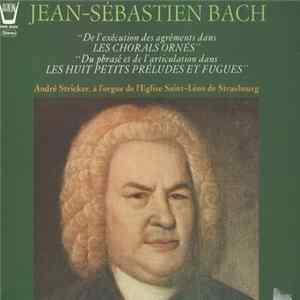 Download Jean-Sébastien Bach - André Stricker - "De L'Exécution Des Agréments Dans LES CHORALS ORNÉS" - "Du Phrasé Et De L'Articulation Dans LES HUIT PETITS PRÉLUDES ET FUGUES"