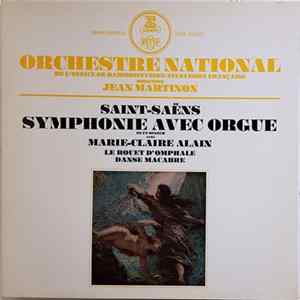 Download Saint-Saëns / Orchestre National De L'Office De Radiodiffusion-Télévision Française Direction Jean Martinon Avec Marie-Claire Alain - Symphonie Avec Orgue En Ut Mineur / Le Rouet D'Omphale / Danse Macabre
