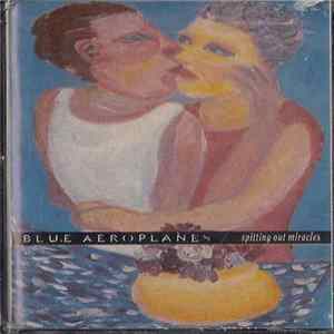 Download The Blue Aeroplanes - Spitting Out Miracles