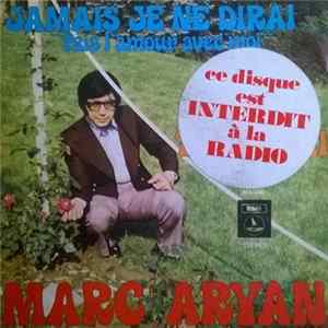 Download Marc Aryan - Jamais Je Ne Dirai Fais L'amour Avec Moi