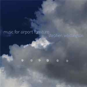 Download Stephen Whittington - Music For Airport Furniture