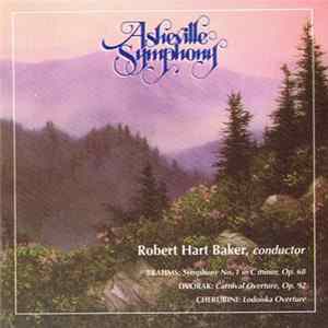 Download Asheville Symphony, Robert Hart Baker, Brahms, Dvorak, Cherubini - Symphony No. 1 In C Minor, Op. 68 / Carnival Overture, Op. 92 / Lodoiska Overture