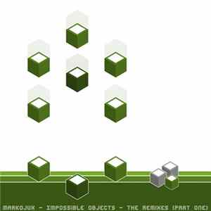 Download MarkoJux - Impossible Objects - The Remixes (Part One)