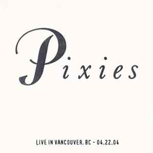 Download Pixies - Live In Vancouver, BC - 04.22.04