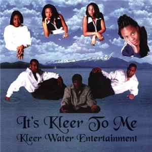 Download Kleer Water Entertainment - It's Kleer To Me