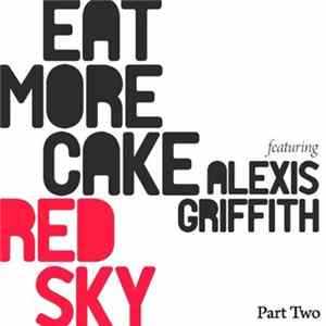 Download Eat More Cake Featuring Alexis Griffith - Red Sky (Part Two)