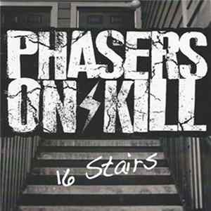 Download Phasers On Kill - 16 Stairs