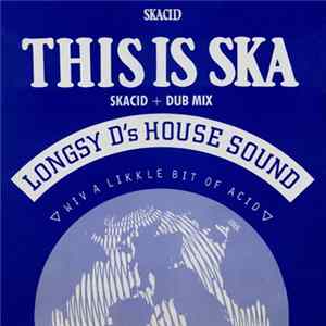 Download Longsy D's House Sound - This Is Ska