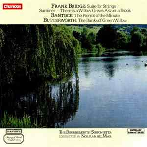 Download Bournemouth Sinfonietta, Frank Bridge, Granville Bantock, George Butterworth, Norman Del Mar - Bridge, Bantock & Butterworth