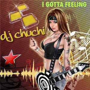 Download DJ Chuchi - I Gotta Feeling