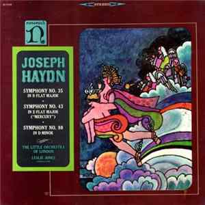 Download Joseph Haydn - The Little Orchestra Of London, Leslie Jones - Symphony No. 35 In B-Flat Major • Symphony No. 43 In E-Flat Major ("Mercury") • Symphony No. 80 In D Minor