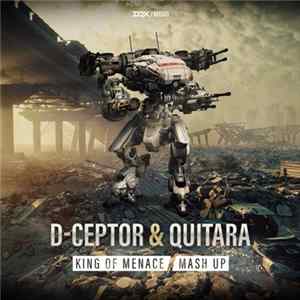 Download D-Ceptor & Quitara - King Of Menace (Mash Up)