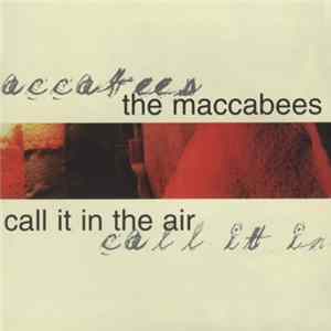 Download Call It In The Air / The Maccabees - The Maccabees / Call It In The Air
