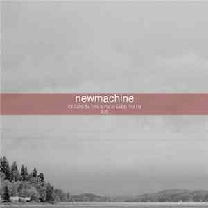 Download newmachine - Versions - It's Come the Time to Put an End to This Era