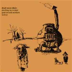 Download Dead Raven Choir - Dwelling In A Winter Goat Towards Northern Wolves