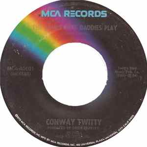Download Conway Twitty - The Games That Daddies Play / There's More Love In The Arms You're Leaving