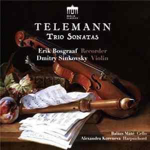 Download Telemann, Erik Bosgraaf, Dmitry Sinkovsky, Balázs Máté, Alexandra Koreneva - Trio Sonatas