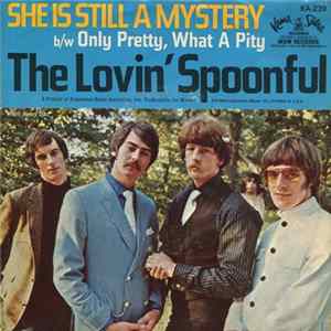 Download The Lovin' Spoonful - She Is Still A Mystery / Only Pretty, What A Pity