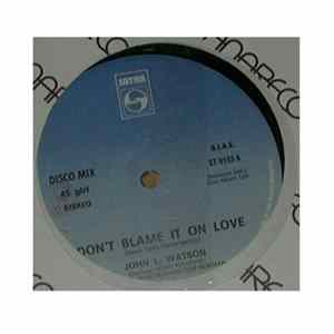 Download John L. Watson - Don't Blame It On Love / What We Need Is Truth