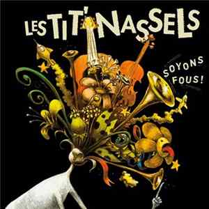 Download Les Tit' Nassels - Soyons Fous!