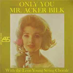 Download Mr. Acker Bilk With The Leon Young String Chorale - Only You