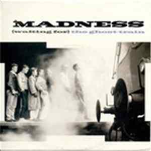 Download Madness - (Waiting For) The Ghost-Train