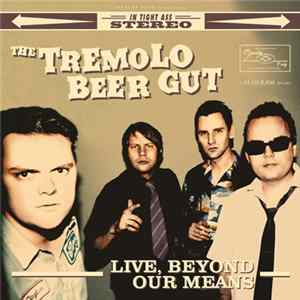 Download The Tremolo Beer Gut - Live, Beyond Our Means
