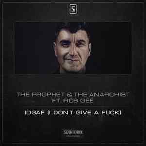 Download The Prophet & The Anarchist Ft. Rob Gee - IDGAF (I Don't Give A Fuck)