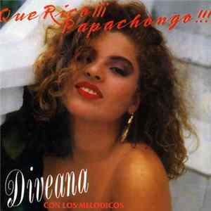 Download Diveana Con Los Melódicos - Que Rico!!! Papachongo!!!