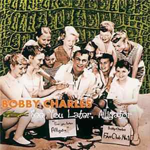 Download Bobby Charles - See You Later, Alligator