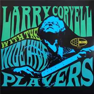 Download Larry Coryell With The Wide Hive Players - Larry Coryell With The Wide Hive Players