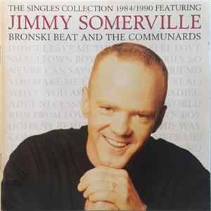 Download Jimmy Somerville Featuring Bronski Beat And The Communards - The Singles Collection 1984/1990