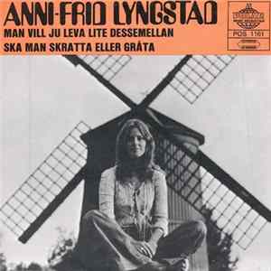 Download Anni-Frid Lyngstad - Man Vill Ju Leva Lite Dessemellan / Ska Man Skratta Eller Gråta
