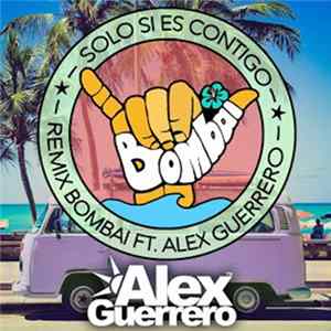 Download Bombai feat. Alex Guerrero - Solo Si Es Contigo (Remix)