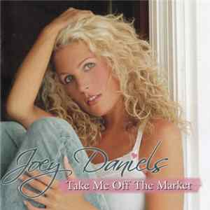 Download Joey Daniels - Take Me Off The Market
