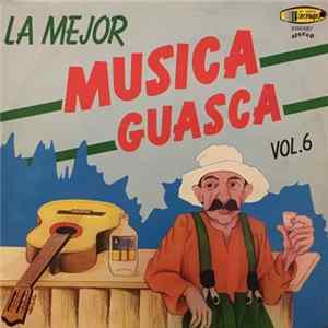 Download Various - La Mejor Musica Guasca Vol.6
