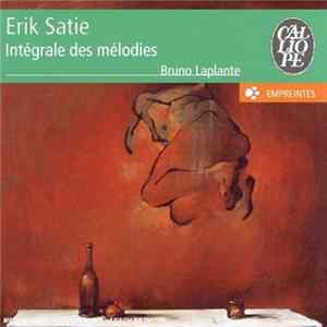 Download Bruno Laplante, Erik Satie - Erik Satie Intégrale Des Mélodies