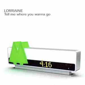 Download Lorraine - Tell Me Where You Wanna Go