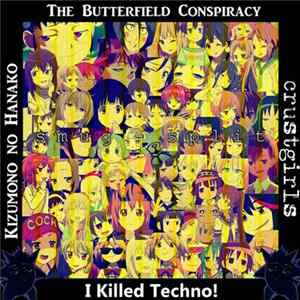 Download The Butterfield Conspiracy / Kizumono no Hanako / crustgirls / I Killed Techno! - Smug Split