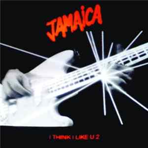 Download Jamaica - I Think I Like U 2